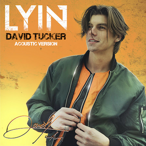David Tucker Releases Acoustic Version Of Debut Single 'Lyin'' 