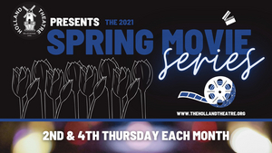 Holland Theatre Announces SPRING MOVIE SERIES Kicking Off Next Weekend 