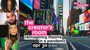 'The Creator's Room Reimagining Theatre In A Pandemic' to be Presented by NJPAC 