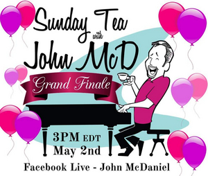 SUNDAY TEA WITH JOHN MCD Ends Online Run May 2nd  Image