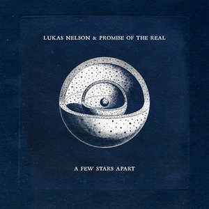 Lukas Nelson & Promise of the Real's New Album 'A Few Stars Apart' Out June 11 