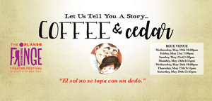 COFFEE AND CEDAR: A PLAY to be Presented at The 30th Annual Orlando International Fringe Theatre Festival 