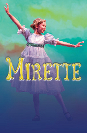 MIRETTE Will Receive Wichita Premiere at Music Theatre Wichita This Summer 