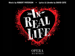 IN REAL LIFE Will Be Performed By Opera Memphis This Month Image