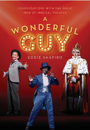 A WONDERFUL GUY: CONVERSATIONS WITH THE GREAT MEN OF MUSICAL THEATER Available Today Image