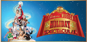 CIRQUE MUSICA HOLIDAY SPECTACULAR to be Presented by Coral Springs Center for the Arts  Image