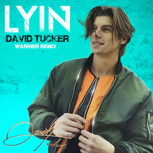 David Tucker Releases 'Lyin'' WARINER Remix Image