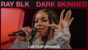 Ray BLK Releases Live Performance of 'Dark Skinned' 