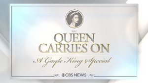 CBS News' 'The Queen Carries On: A Gayle King Special' Airs May 14 