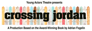 CROSSING JORDAN Enters Final Weekend At Young Actors Theatre Image