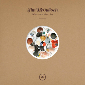 JIM McCULLOCH's Solo Album 'When I Mean What I Say' Out Next Friday 