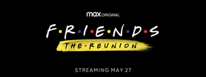 FRIENDS: THE REUNION To Premiere Thursday, May 27 On HBO Max Image