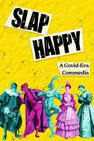 SLAPHAPPY: A COVID-ERA COMMEDIA to be Presented by Villanova Theatre 