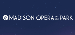 Madison Opera's OPERA IN THE PARK Will Return For Summer 2021 Image
