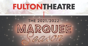 The Fulton Theatre Announces 2021-2022 Season 