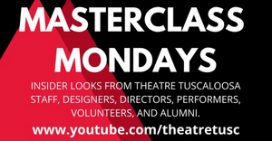 Theatre Tuscaloosa Launches MASTERCLASS MONDAYS Video Series 