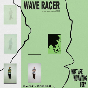 Wave Racer Releases New Single 'What Are We Waiting For?'  Image