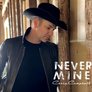 Craig Campbell Releases 'Never Mine' May 21 Image