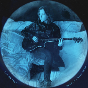 Taylor Felt Releases Debut Track & Music Video 'Once In A Blue Moon' 