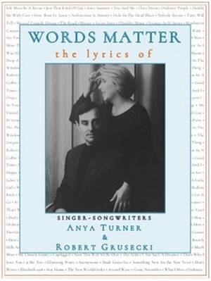 New Book WORDS MATTER, THE LYRICS OF ANYA TURNER & ROBERT GRUSECKI Now Available  Image