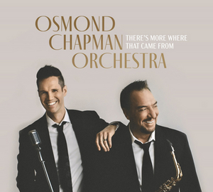 Osmond Chapman Orchestra Debut Album THERE'S MORE WHERE THAT CAME FROM Out Today 