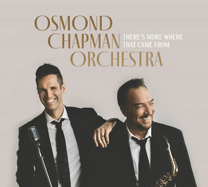 Osmond Chapman Orchestra Debut Album THERE'S MORE WHERE THAT CAME FROM Out Today Image