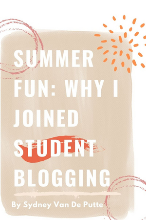 Student Blog: Summer Fun: Why I Joined The BWW Student Blogging Program 