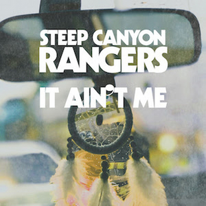 Steep Canyon Rangers Share New Single 'It Ain't Me' Out Today 