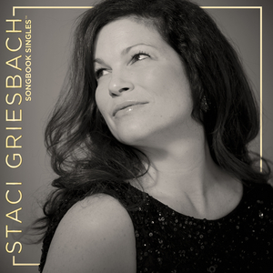 Vocalist Staci Griesbach Launches SONGBOOK SINGLES On June 11 