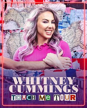 Whitney Cummings' TOUCH ME TOUR is Coming to Paramount Theatre 