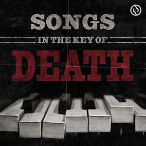 'Songs In The Key Of Death' Podcast Launches Today 