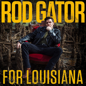 Rod Gator Honors His Home State With New Album 'For Louisiana'  Image