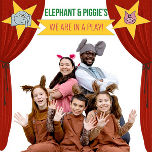 Plethos Productions Presents ELEPHANT & PIGGIE'S WE ARE IN A PLAY! Image