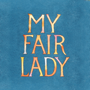 Broadway at the Hobby Center 2021-2022 Season to Begin With MY FAIR LADY This September Image