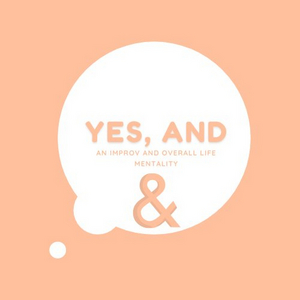 Student Blog: The 'Yes, And' Mentality in College and Beyond Image
