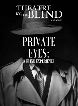 Feature: PRIVATE EYES: A BLIND EXPERIENCE by ArtsUp!LA Theatre By The Blind 