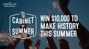 THE FEDERALIST WINES To Award Three Fans $10,000 Each Toward  A Revolutionary Summer Experience 