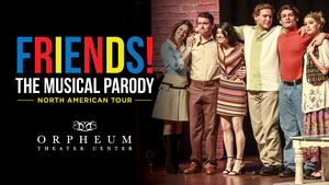 FRIENDS! THE MUSICAL PARODY, POTTED POTTER & More to Come to Orpheum Theater Center  Image