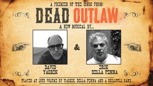 David Yazbek to Return to Feinstein's/54 Below With a Preview of His New Musical DEAD OUTLAW 