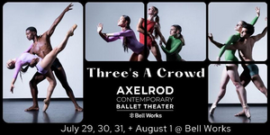 AXCBT Brings THREE'S A CROWD To Bell Works 