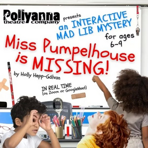 Pollyanna Theatre Company Announces Summer Camp Production MISS PUMPELHOUSE IS MISSING!  Image