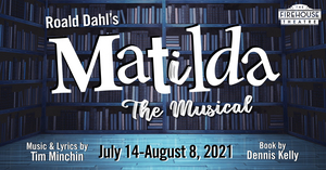 The Firehouse Theatre Returns to the Mainstage with ROALD DAHL'S MATILDA THE MUSICAL 