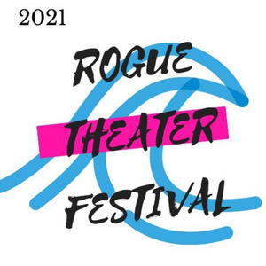 Interview: Preview What's Coming Up at the 2021 Rogue Theater Festival 