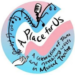 Student Blog: A Place For Us: Celebrating Trans and Non-Binary Artists in Musical Theatre Image