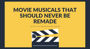 Student Blog: Movie Musicals That Should NEVER Be Remade Image