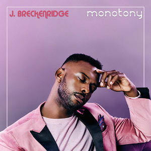 Special Vinyl Edition of J. Breckenridge's New Album MONOTONY Out Today 