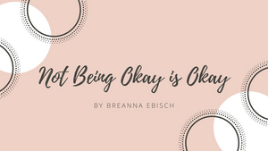 Student Blog: Not Being Okay is Okay Image