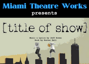 [title of show] Will Be Performed at Miami TheatreWorks in August 