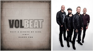 Volbeat Share New Music Video For 'Wait A Minute My Girl' 