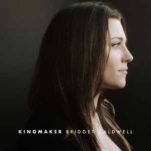 Bridget Caldwell Premieres New Single 'Kingmaker' 